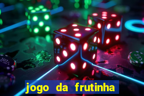 jogo da frutinha que paga dinheiro